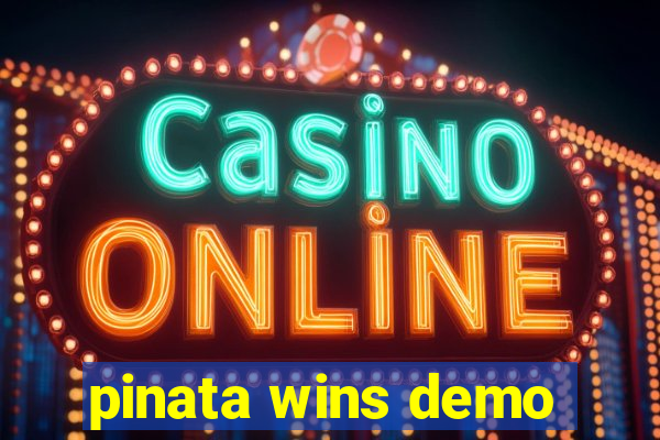 pinata wins demo