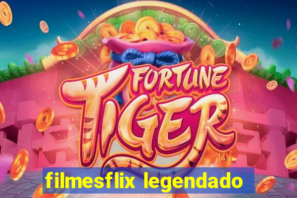 filmesflix legendado