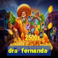 dra fernanda ferreira da silva vila nova