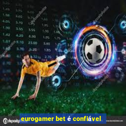 eurogamer bet é confiável