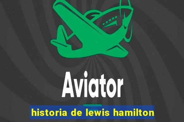 historia de lewis hamilton