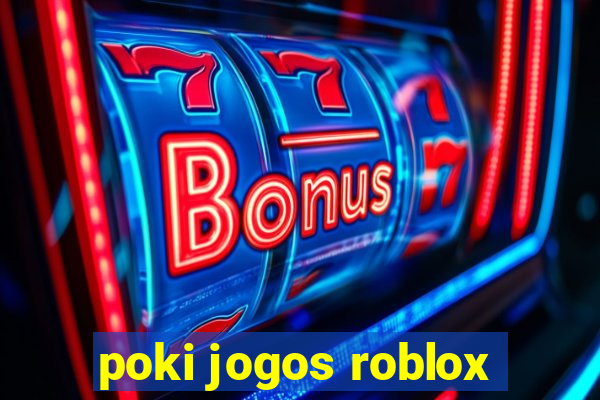 poki jogos roblox