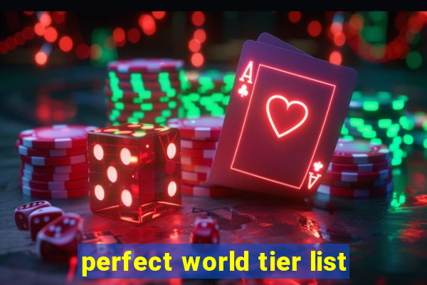 perfect world tier list