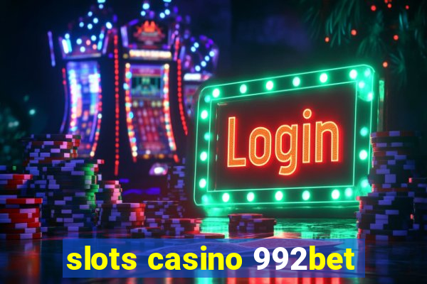 slots casino 992bet