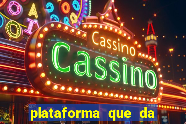 plataforma que da dinheiro pra jogar