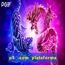 p5 .com plataforma de jogos