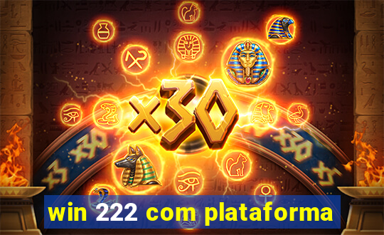 win 222 com plataforma