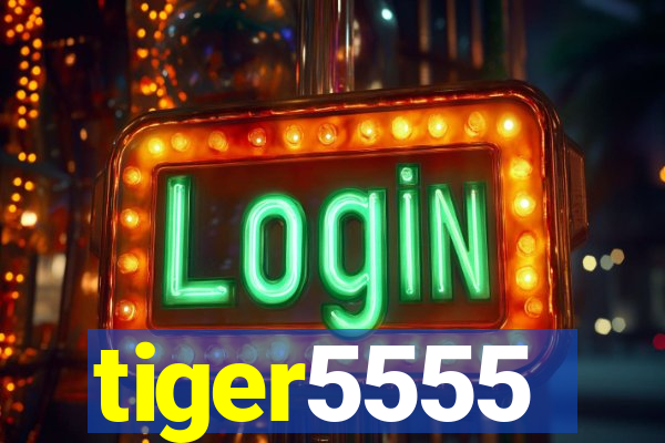 tiger5555
