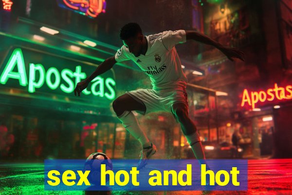 sex hot and hot