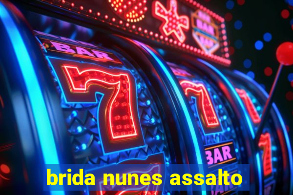 brida nunes assalto