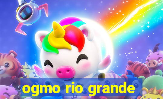 ogmo rio grande