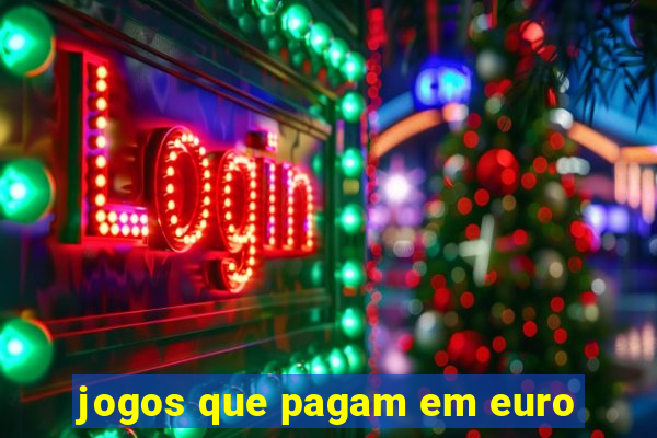 jogos que pagam em euro