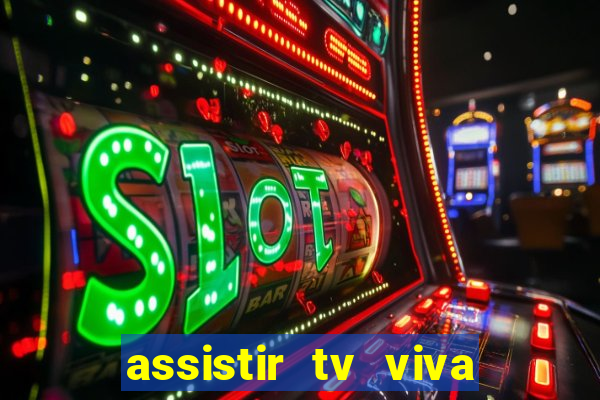 assistir tv viva online grátis