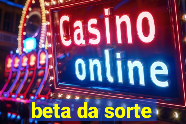 beta da sorte