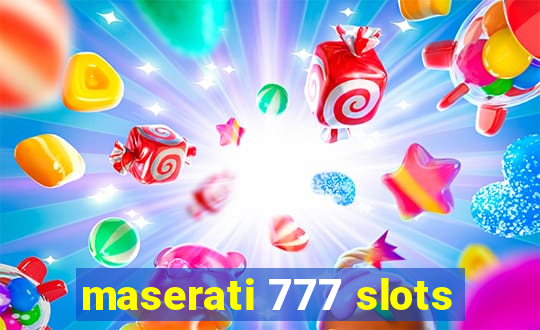 maserati 777 slots
