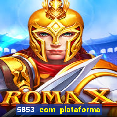 5853 com plataforma de jogos