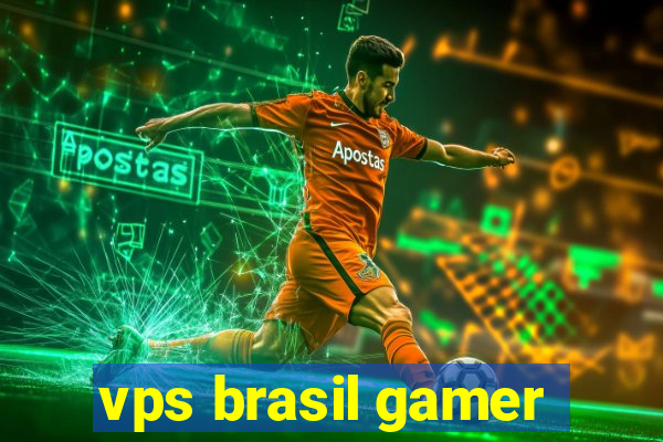vps brasil gamer