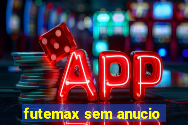 futemax sem anucio