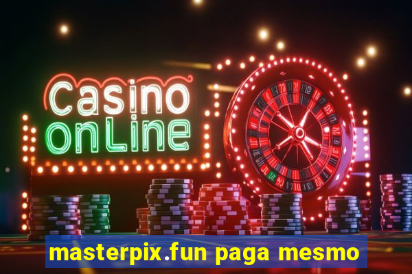 masterpix.fun paga mesmo