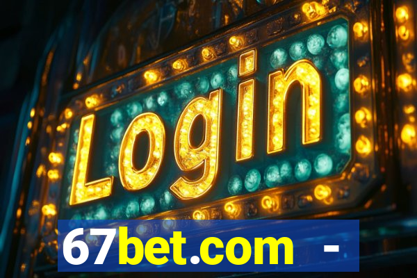 67bet.com - caça-níqueis online cassino https //67bet.com