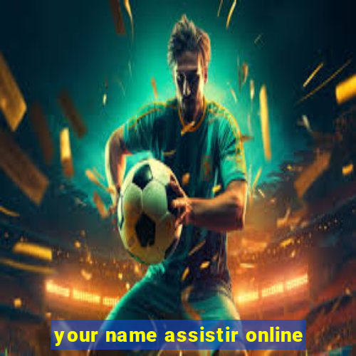your name assistir online
