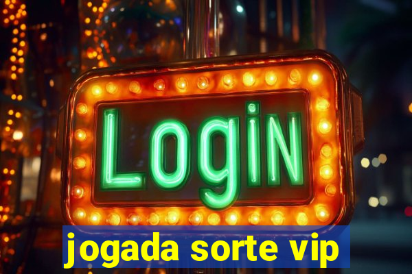 jogada sorte vip