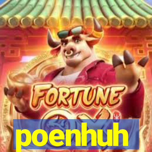 poenhuh