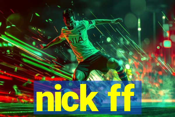 nick ff