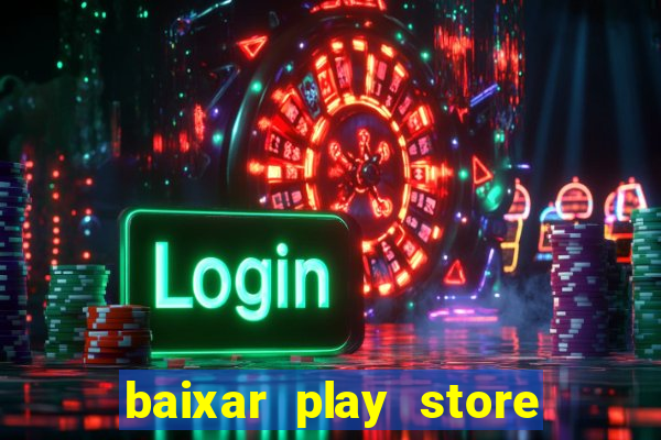 baixar play store para pc baixaki