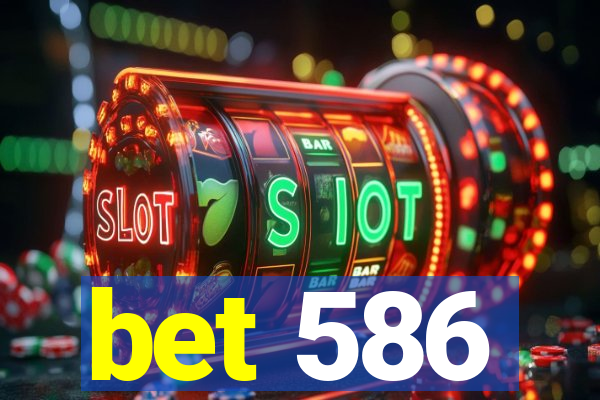 bet 586