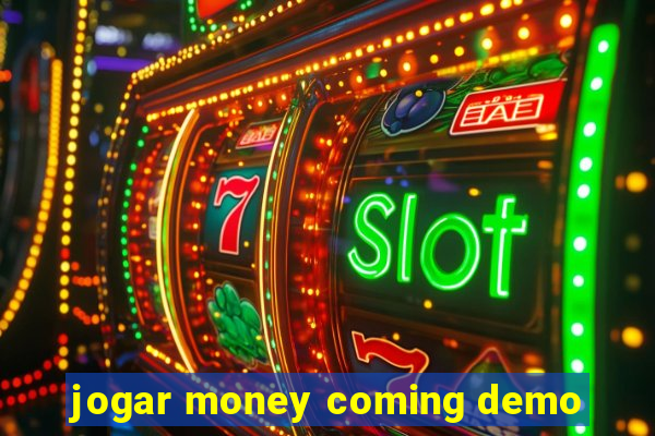 jogar money coming demo