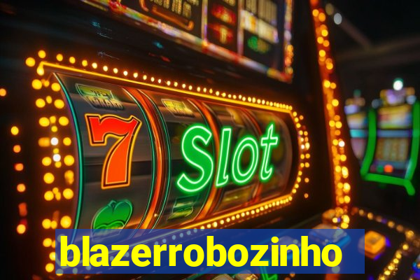 blazerrobozinho