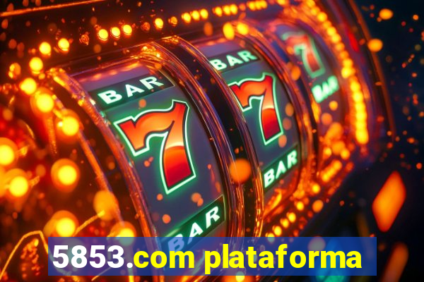 5853.com plataforma