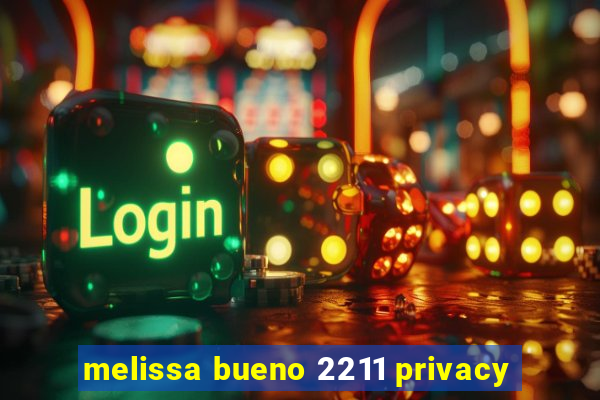 melissa bueno 2211 privacy