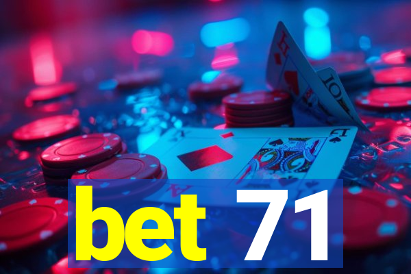 bet 71