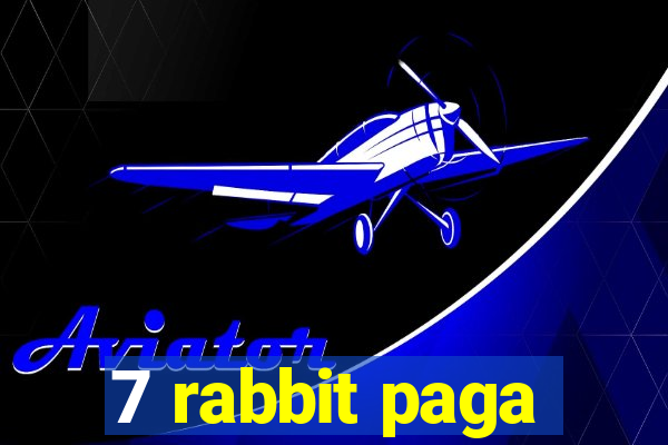 7 rabbit paga