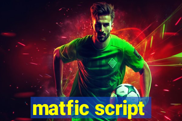 matfic script