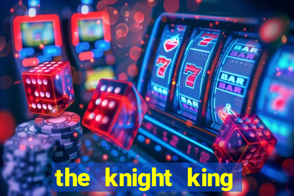 the knight king who returned with a god manga dex