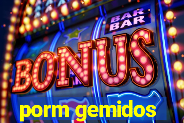 porm gemidos