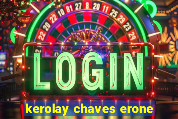 kerolay chaves erone