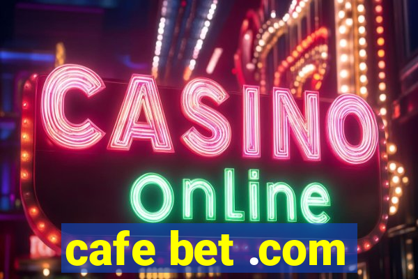 cafe bet .com