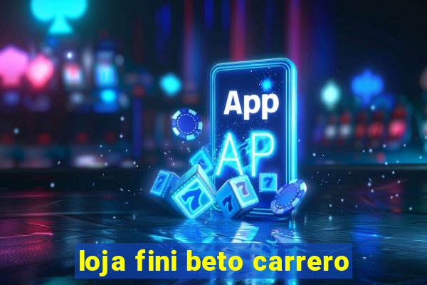 loja fini beto carrero