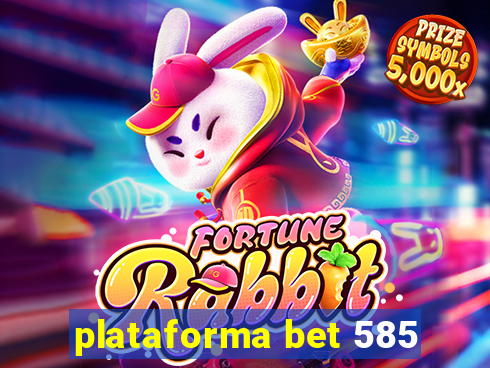 plataforma bet 585