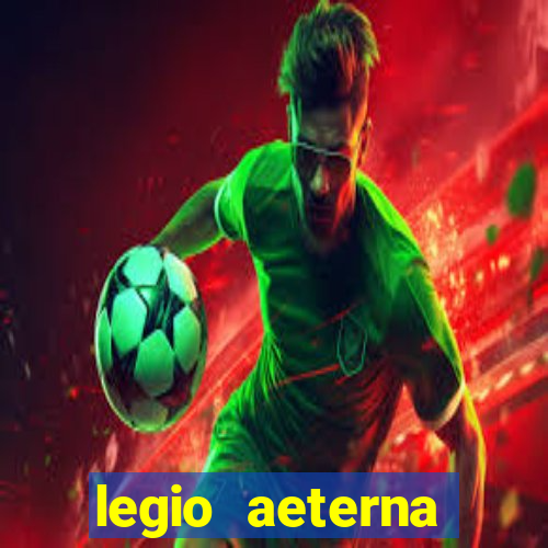 legio aeterna victrix letra