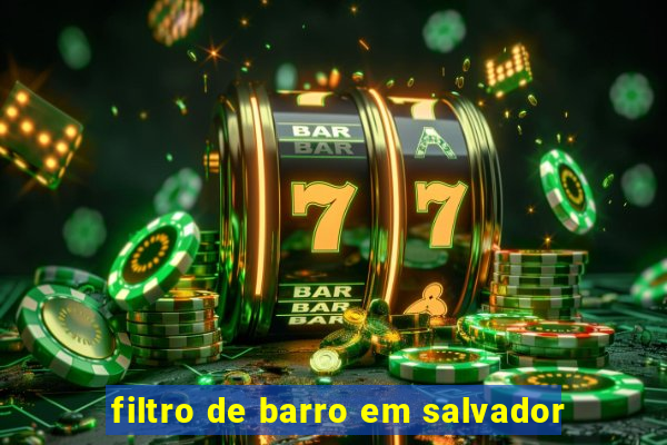 filtro de barro em salvador