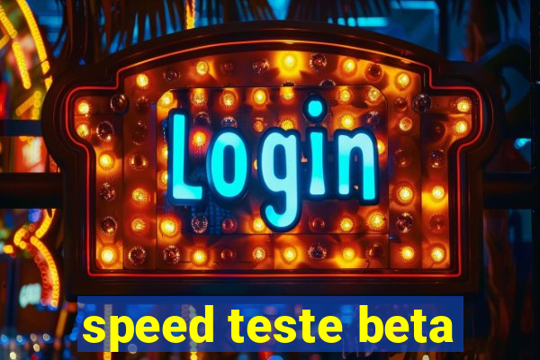 speed teste beta