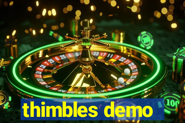 thimbles demo