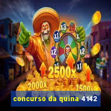 concurso da quina 4142