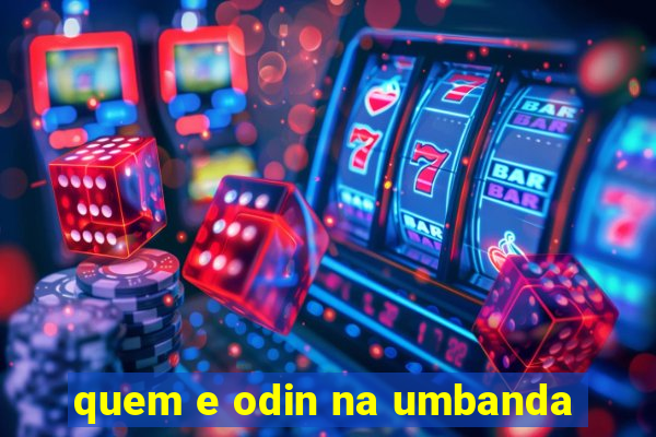 quem e odin na umbanda