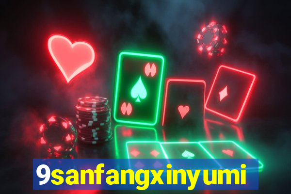 9sanfangxinyuming.com